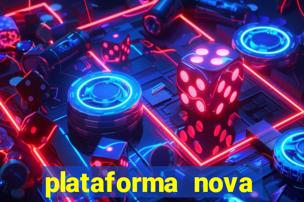 plataforma nova pagando muito